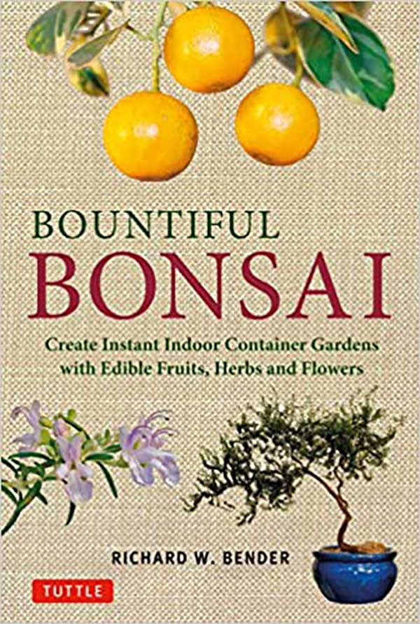 کتاب Bountiful Bonsai Create Instant Indoor Container Gardens with Edible Fruits Herbs and Flowers