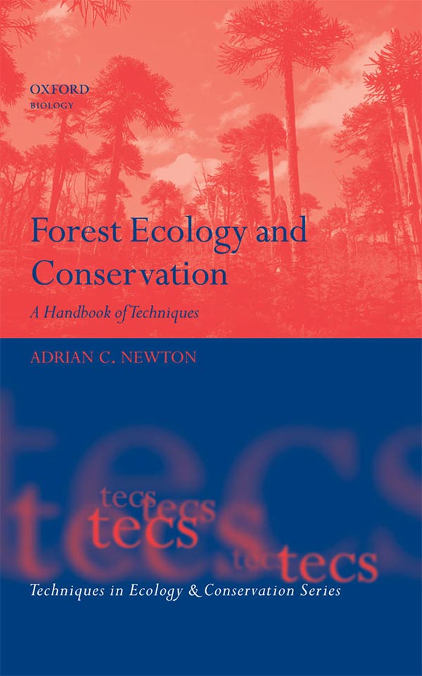 Forest Ecology and Conservation, A Handbook of Techniques {Adrian Newton} [9780198567455] (Oxford University Press, USA - 2007).pdf