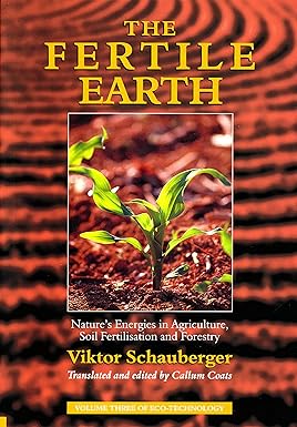 کتاب The Fertile Earth, Nature's Energies in Agriculture, Soil Fertilisation and Forestry