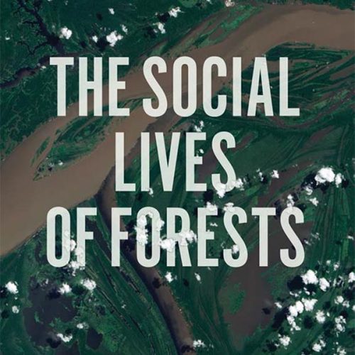 کتاب The Social Lives of Forests, Past, Present, and Future of Woodland Resurgence