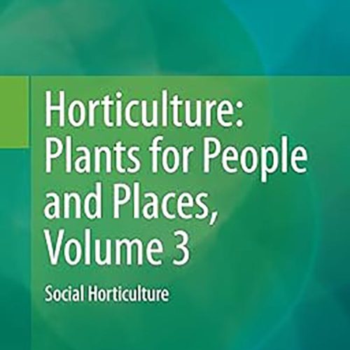 کتاب Horticulture, Plants for People and Places, Volume 3, Social Horticulture