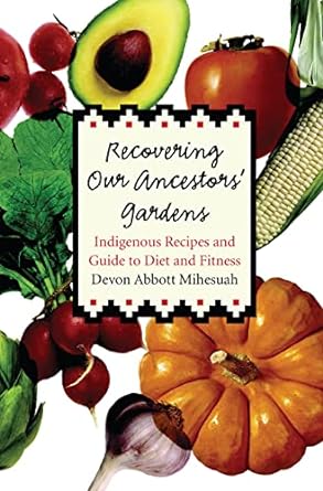 کتاب Recovering Our Ancestors' Gardens, Indigenous Recipes and Guide to Diet and Fitness کتاب بازیابی باغ‌های اجداد ما